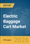 Electric Baggage Cart Market Global Report 2026 - Product Image