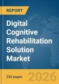Digital Cognitive Rehabilitation Solution Market Global Report 2026- Product Image