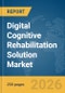 Digital Cognitive Rehabilitation Solution Market Global Report 2026 - Product Thumbnail Image