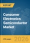 Consumer Electronics Semiconductor Market Global Report 2026 - Product Thumbnail Image