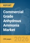 Commercial Grade Anhydrous Ammonia Market Global Report 2026 - Product Image