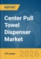 Center Pull Towel Dispenser Market Global Report 2026 - Product Thumbnail Image