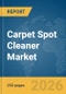 Carpet Spot Cleaner Market Global Report 2026 - Product Thumbnail Image