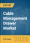 Cable Management Drawer Market Global Report 2026 - Product Thumbnail Image