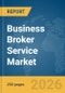 Business Broker Service Market Global Report 2026 - Product Thumbnail Image