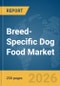 Breed-Specific Dog Food Market Global Report 2026 - Product Thumbnail Image