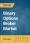 Binary Options Broker Market Global Report 2026 - Product Thumbnail Image