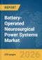 Battery-Operated Neurosurgical Power Systems Market Global Report 2026 - Product Image