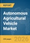 Autonomous Agricultural Vehicle Market Global Report 2026 - Product Thumbnail Image