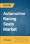 Automotive Racing Seats Market Global Report 2026 - Product Thumbnail Image