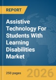 Assistive Technology For Students With Learning Disabilities Market Global Report 2026- Product Image