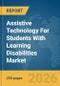 Assistive Technology For Students With Learning Disabilities Market Global Report 2026 - Product Thumbnail Image