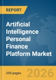 Artificial Intelligence (AI) Personal Finance Platform Market Global Report 2026- Product Image