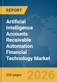 Artificial Intelligence (AI) Accounts Receivable Automation Financial Technology (FinTech) Market Global Report 2026- Product Image