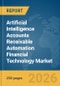 Artificial Intelligence (AI) Accounts Receivable Automation Financial Technology (FinTech) Market Global Report 2026 - Product Thumbnail Image