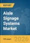 Aisle Signage Systems Market Global Report 2026 - Product Thumbnail Image