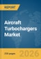 Aircraft Turbochargers Market Global Report 2026 - Product Thumbnail Image
