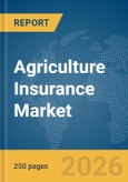 Agriculture Insurance Market Global Report 2026- Product Image