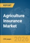 Agriculture Insurance Market Global Report 2026 - Product Image