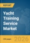 Yacht Training Service Market Global Report 2026 - Product Thumbnail Image
