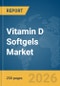 Vitamin D Softgels Market Global Report 2026 - Product Thumbnail Image