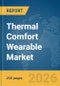 Thermal Comfort Wearable Market Global Report 2026 - Product Thumbnail Image