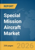 Special Mission Aircraft Market Global Report 2026- Product Image