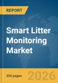 Smart Litter Monitoring Market Global Report 2026- Product Image