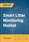 Smart Litter Monitoring Market Global Report 2026 - Product Thumbnail Image