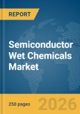 Semiconductor Wet Chemicals Market Global Report 2026- Product Image