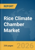 Rice Climate Chamber Market Global Report 2026- Product Image