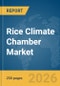 Rice Climate Chamber Market Global Report 2026 - Product Thumbnail Image