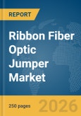 Ribbon Fiber Optic Jumper Market Global Report 2026- Product Image
