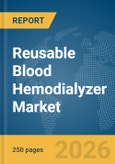Reusable Blood Hemodialyzer Market Global Report 2026- Product Image