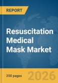 Resuscitation Medical Mask Market Global Report 2026- Product Image