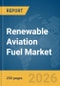 Renewable Aviation Fuel Market Global Report 2026 - Product Thumbnail Image