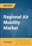 Regional Air Mobility Market Global Report 2026- Product Image