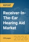 Receiver-In-The-Ear (RITE) Hearing Aid Market Global Report 2026 - Product Thumbnail Image