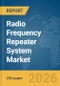 Radio Frequency (RF) Repeater System Market Global Report 2026 - Product Thumbnail Image