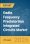 Radio Frequency (RF) Predistortion Integrated Circuits Market Global Report 2026 - Product Thumbnail Image
