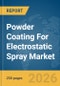 Powder Coating For Electrostatic Spray Market Global Report 2026 - Product Thumbnail Image