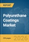 Polyurethane Coatings Market Global Report 2026 - Product Thumbnail Image
