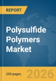 Polysulfide Polymers Market Global Report 2026- Product Image