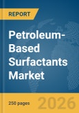 Petroleum-Based Surfactants Market Global Report 2026- Product Image