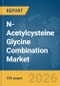 N-Acetylcysteine (NAC) Glycine Combination Market Global Report 2026 - Product Thumbnail Image