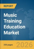 Music Training Education Market Global Report 2026- Product Image