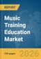 Music Training Education Market Global Report 2026 - Product Thumbnail Image