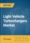 Light Vehicle Turbochargers Market Global Report 2026 - Product Image