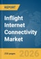 Inflight Internet Connectivity Market Global Report 2026 - Product Thumbnail Image