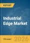 Industrial Edge Market Global Report 2026 - Product Thumbnail Image